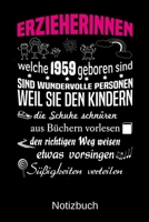 Erzieherinnen welche 1959 geboren sind sind wundervolle Personen weil sie den Kindern die Schuhe schnüren Süßigkeiten verteilen: A5 Notizbuch für alle ... Muttertag | Ostern | Namens (German Edition) 1700041681 Book Cover