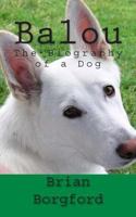 Balou: The Biography of a Dog 1479317225 Book Cover