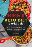 Best Keto Diet Cookbook: The Best Tasty Ketogenic Diet Recipes, Quick Meals Ready In 30 Minutes Or Less for Lose Weight in Health 1801833451 Book Cover