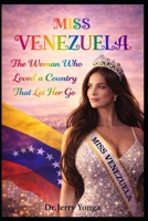 Miss Venezuela: The Woman Who Loved a Country That Let Her Go (Inspirational books by Dr. Jerry) B0GG6PYZ64 Book Cover