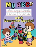 My ABC Activity Book: Learn Together with Someone Special B0GR1NNT3H Book Cover