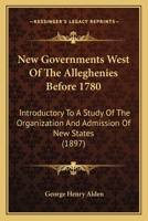 New Governments West of the Alleghenies Before 1780: 1165469456 Book Cover