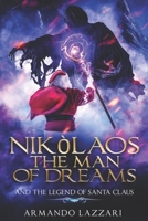 Nikolaos The Man Of Dreams ...and The Legend Of Santa Claus 8835414563 Book Cover
