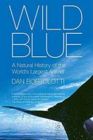 Wild Blue: A Natural History of the World's Largest Animal 0312383878 Book Cover