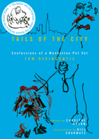 Tails of the City: Confessions of a Manhattan Pet Vet 0979338433 Book Cover