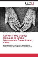 Leonor Terry Dupuy: Reina de La Tumba Francesa En Guantanamo, Cuba 3845486031 Book Cover