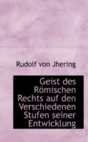 Geist des Römischen Rechts auf den Verschiedenen Stufen Seiner Entwicklung 1015679285 Book Cover