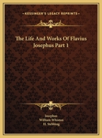 The Life And Works Of Flavius Josephus Part 1 116292196X Book Cover