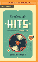 Creadores de Hits (Narración En Castellano): Cómo Triunfar En La Era de la Distracción 1713614065 Book Cover