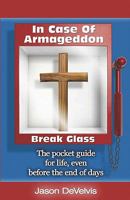 In Case of Armageddon, Break Glass 1441480188 Book Cover