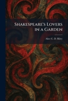 Shakespeare's Lovers in a Garden 1025978676 Book Cover