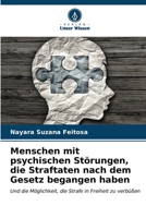 Menschen mit psychischen Störungen, die Straftaten nach dem Gesetz begangen haben: Und die Möglichkeit, die Strafe in Freiheit zu verbüßen (German Edition) B0CKRQPHKR Book Cover