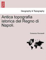 Antica topografia istorica del Regno di Napoli. Parte Prima. 1241349630 Book Cover