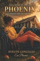 Phoenix: La mujer que salió del fuego (Saga Hecho de Vida) (Spanish Edition) B0H3656ZL4 Book Cover