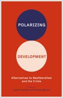 Polarizing Development: Alternatives to Neoliberalism and the Crisis 0745334695 Book Cover