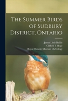 The Summer Birds of Sudbury District, Ontario 1014964660 Book Cover