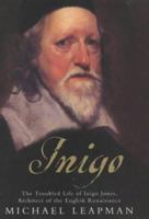 Íñigo: The Troubled Life of Íñigo Jones, Architect of the English Renaissance 0755310039 Book Cover