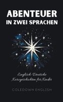 Abenteuer in Zwei Sprachen: Englisch-Deutsche Kurzgeschichten für Kinder B0CMYB2MDL Book Cover