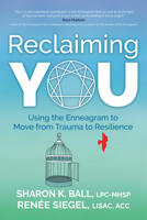 Reclaiming YOU: Using the Enneagram to Move from Trauma to Resilience 1631958623 Book Cover