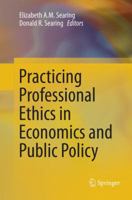Practicing Professional Ethics in Economics and Public Policy 940177305X Book Cover