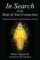 In Search of the Body & Soul Connection: My Interpretation & Understanding of the Link 1977222110 Book Cover