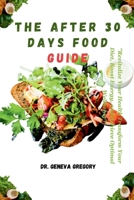 THE AFTER 30 DAYS FOOD GUIDE: Revitalize Your Health Transform Your Diet, Boost Energy, and Achieve Optimal Wellbeing B0CPB336DT Book Cover