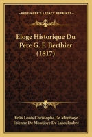 Eloge Historique Du Pere G. F. Berthier (1817) 1166745414 Book Cover