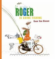 Roger Is Going Fishing 0802854915 Book Cover