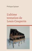 L'ultime tentation de Louis Couperin 2322507547 Book Cover