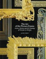 The Art of the Picture Frame: Artists, Patrons and the Framing of Portraits in Britain 185514171X Book Cover