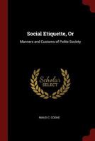 Social Etiquette Manners and Customs of Polite Society 1514159988 Book Cover