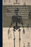 Traite Des Variations Du Systeme Musculaire De L'homme Et De Leur Signification Au Point De Vue De L'anthropologie, Zoologique; Volume 1 1021269069 Book Cover