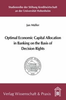 Optimal Economic Capital Allocation in Banking on the Basis of Decision Rights 3896737074 Book Cover