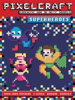 PixelCraft: Superheroes 1499802048 Book Cover
