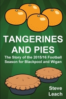 Tangerines and Pies: The Story of the 2015/16 Football Season for Blackpool and Wigan 1910515558 Book Cover