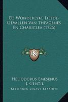 De Wonderlyke Liefde-Gevallen Van Theagenes En Chariclea (1726) 1104644444 Book Cover