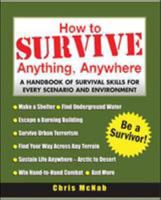 How to Survive Anything, Anywhere 0071440534 Book Cover