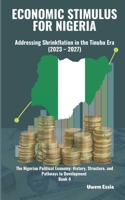 ECONOMIC STIMULUS FOR NIGERIA: Addressing Shrinkflation in the Tinubu Era (2023 – 2027): The Nigerian Political Economy: History, Structure, and Pathways to Development Book 4 B0DVJ3MNRC Book Cover