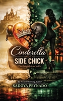 Cinderella and the side Chick: The fairytale lied to us B0GSQMWSW2 Book Cover