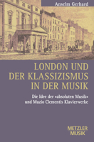 London und der Klassizismus in der Musik. Die Idee der 'absoluten Musik' und Muzio Clementis Klavierwerk. 3476009769 Book Cover