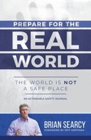 Prepare for The Real World: The World Is Not a Safe Place 1616993928 Book Cover