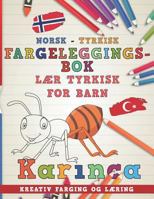 Fargeleggingsbok Norsk - Tyrkisk I Lær tyrkisk for barn I Kreativ farging og læring (Lære språk) 1729246087 Book Cover
