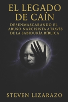 El Legado de Caín: Desenmascarando el Abuso Narcisista a través de la Sabiduría Bíblica B0BZF7M4LT Book Cover