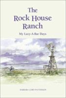The Rock House Ranch/My Lazy-A-Bar Days 0971193088 Book Cover
