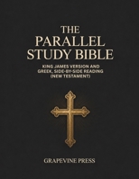The Parallel Study Bible: King James Version and Greek, Side-by-Side Reading (New Testament) (Grapevine Press) 9371234288 Book Cover