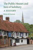 The Public Houses and Inns of Salisbury: a history 1906978433 Book Cover