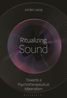 Ritualizing Sound: Thoughts Towards a Psychotherapeutical Materialism B0GQK8QK97 Book Cover