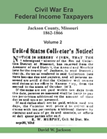 Civil War Era Federal Income Taxpayers: Jackson County, Missouri, 1862-1866: Volume 2 B0BNV5H9BW Book Cover