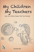 My Children My Teacher - Help Your Children Realize Their True Potential ! [Paperback] [Jan 01, 2016] NA 9383572671 Book Cover