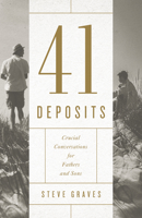 41 Deposits: Crucial Conversations for Fathers and Sons 1535944005 Book Cover